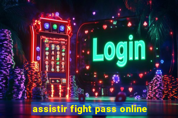 assistir fight pass online